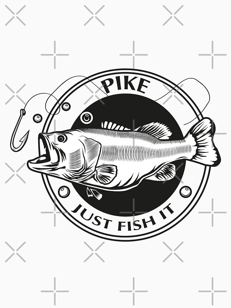 Pike ! Just Fish It, Best Fishing, Fishing Quotes Inspirational by Yooshirt Collection