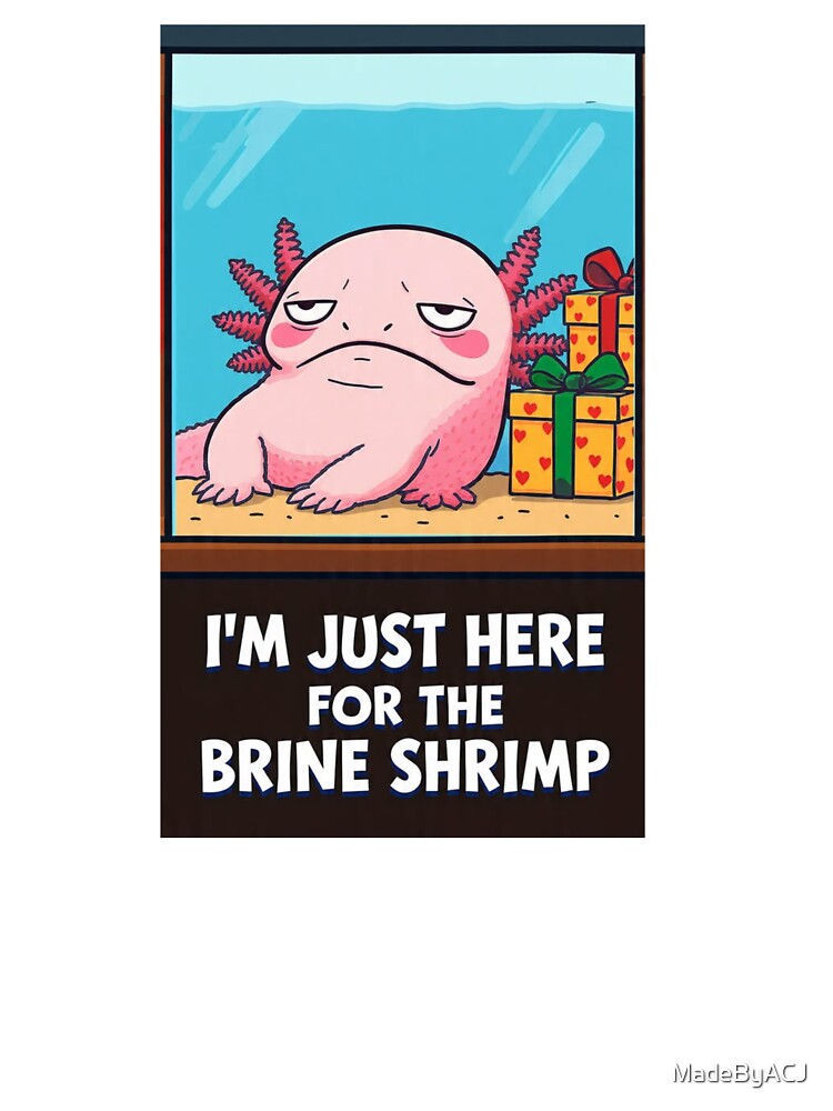 Grumpy Axolotl Holiday Tank – Cute Funny Brine Shrimp Meme by MadeByACJ