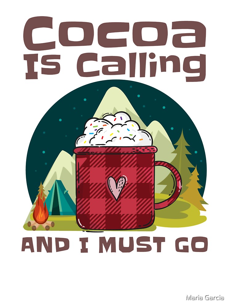 Campfire Cocoa is Calling I Must Go by Maria Garcia