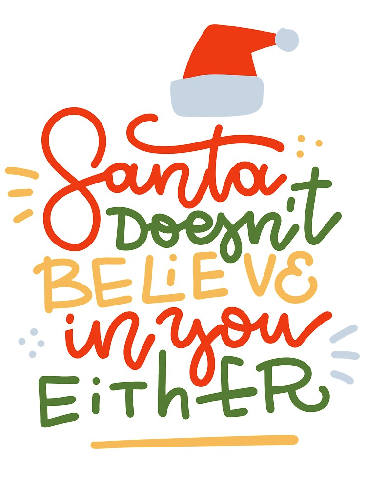 Santa Doesn't Believe in you Either, Santa New Year T-Shirt, Funny Christmas Party Shirt, Christmas Shirt, Xmas Party by etoog