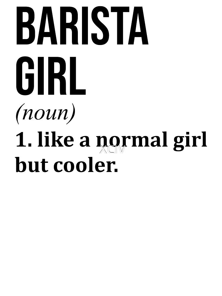 Barista Girl Definition Barista by XCIV