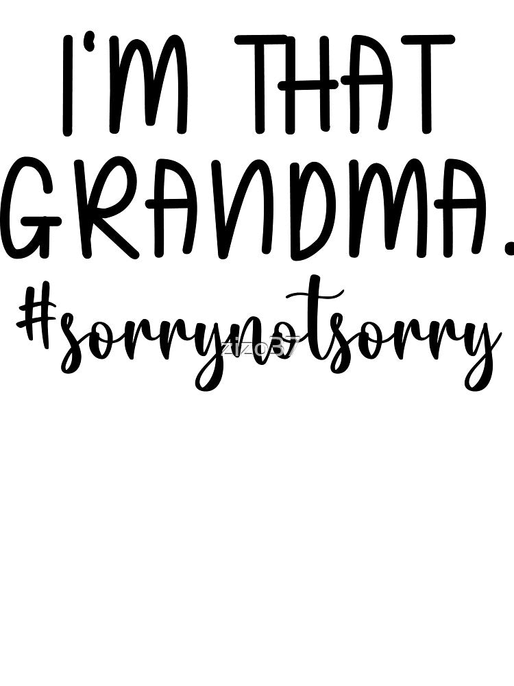 I'm That Grandma For Grandma, For Mom, Nana , Mothers Day For Women by zizo37
