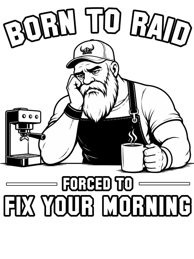 Born To Raid Forced To Fix Your Morning by Pablo-MERCH