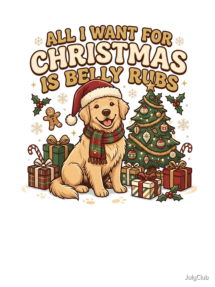 All I Want for Christmas Is Belly Rubs – Cute Golden Retriever Christmas Design by JulyClub