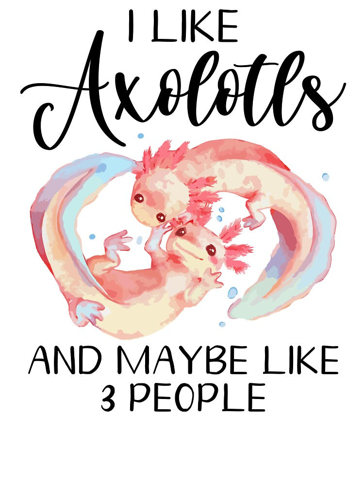 I Like Axolotls And Maybe 3 People by SunsetGloww
