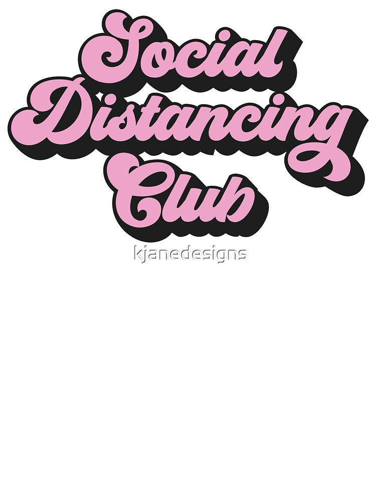 Social Distancing Club by kjanedesigns