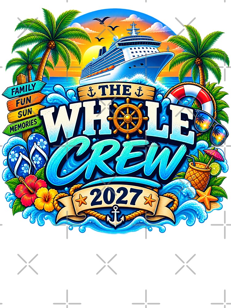 TRAVEL COLLECTION - FAMILY CRUISE - SHIP HAPPENS • THE WHOLE CREW • 2027 by WheelieGdArt