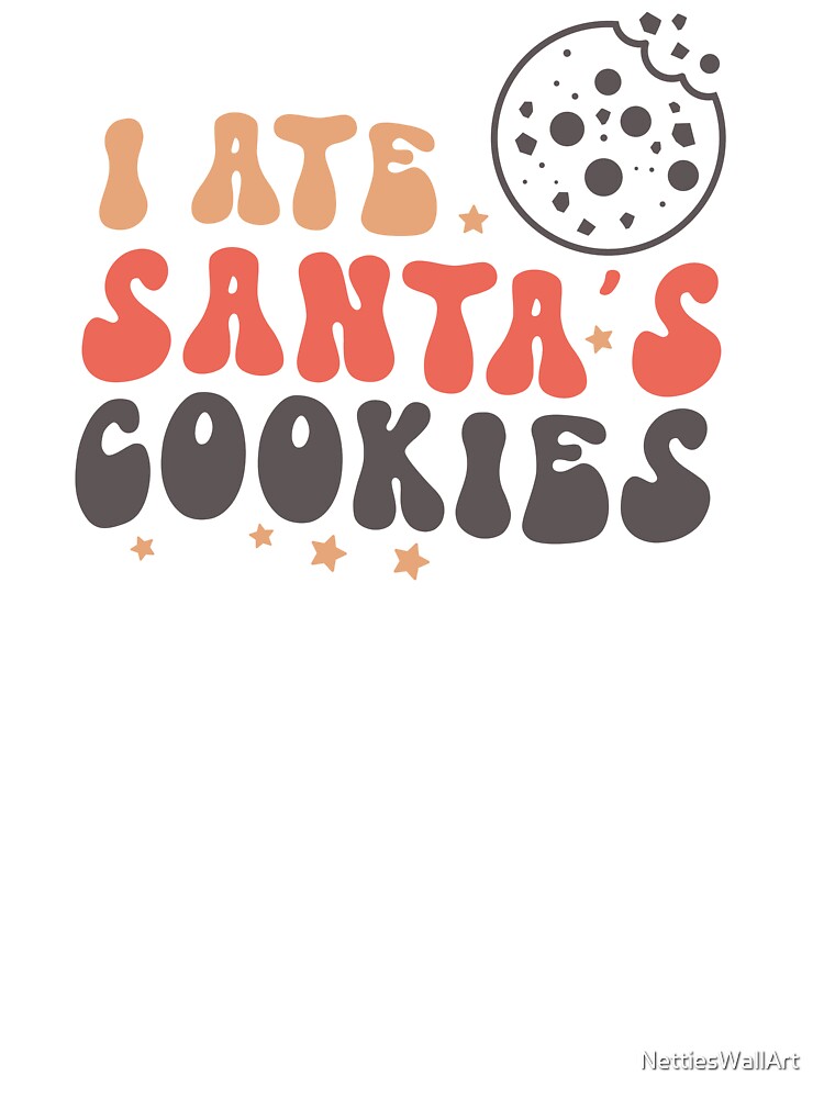 I ate Santa's cookies by NettiesWallArt