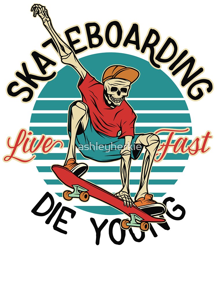 Skater Skeleton | Live Fast Die Young by ashleyherkie