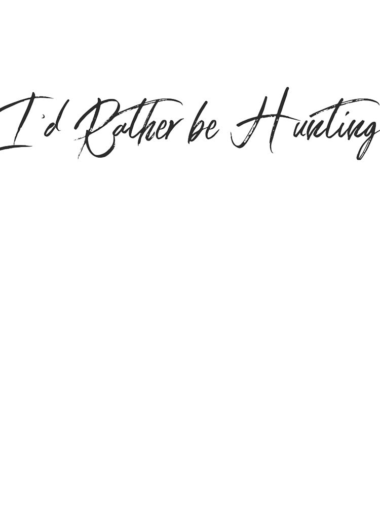 I'd Rather be Hunting by spokoandstuff