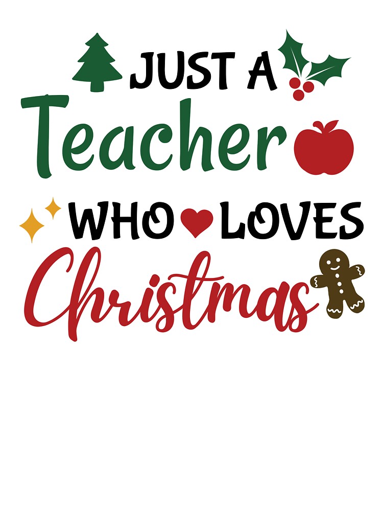Just a Teacher who Loves Christmas, Christmas Teacher Clothes, Santas Teachers Gift by praewapy