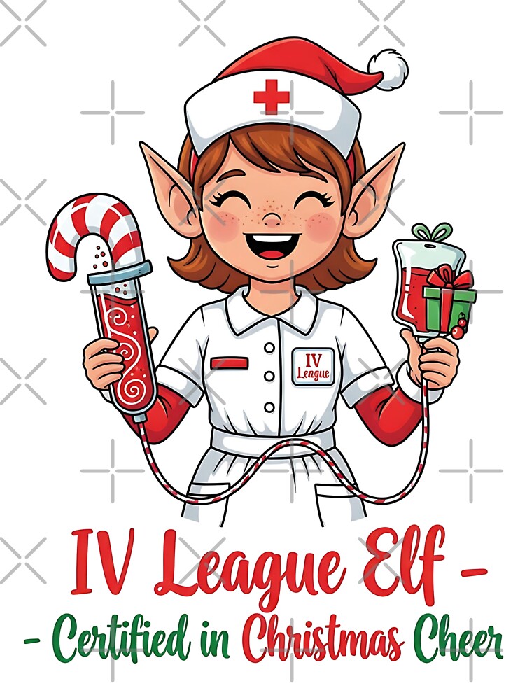 IV League Elf – Certified in Christmas Cheer Funny Nurse Holiday by CuteDesignables