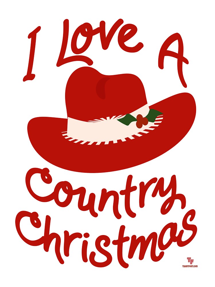 I Love A Country Christmas Cowboy Fun by mytshirtfort