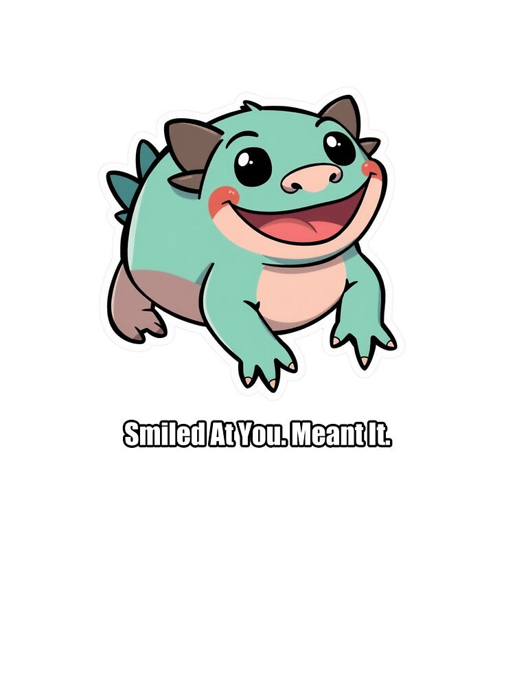 Axolotl - Smiled At You Meant It - Funny Axolotl Gift by pawdrops