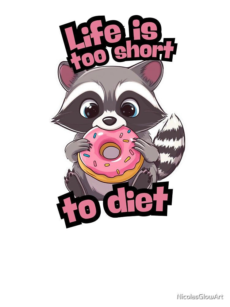 Life Is Too Short to Diet | T-Shirt by NicolasGlowArt