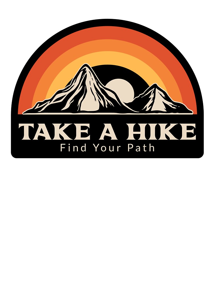 Take A Hike & Find Your Path. by SP-Printable
