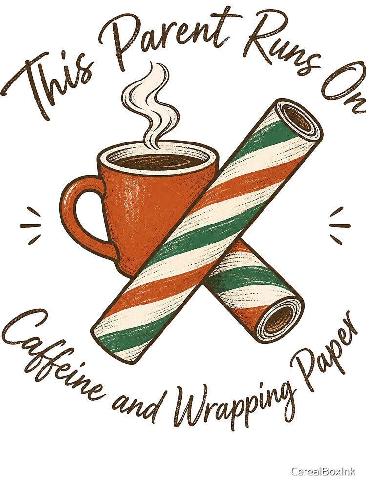 This Parent Runs On Caffeine And Paper by CerealBoxInk