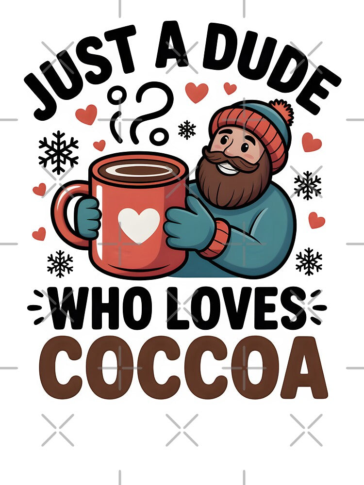 Just a Dude Who Loves Cocoa – Cozy Winter Drink by Jollys-ArtShop