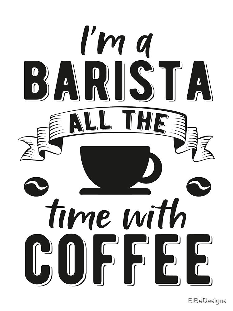 Barista Always coffee by ElBeDesigns