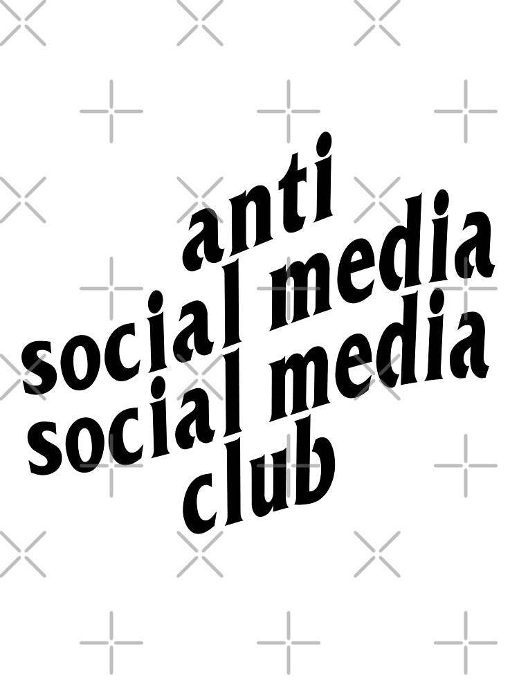 Anti social media social media club by mams98