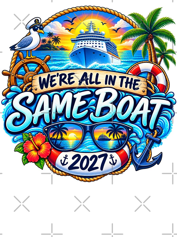 TRAVEL COLLECTION - FAMILY CRUISE - WE'RE ALL IN THE SAME BOAT • 2027 by WheelieGdArt
