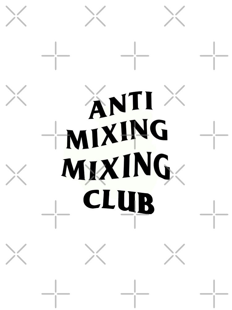 Anti Mixing Mixing Club by Freckle-Monster