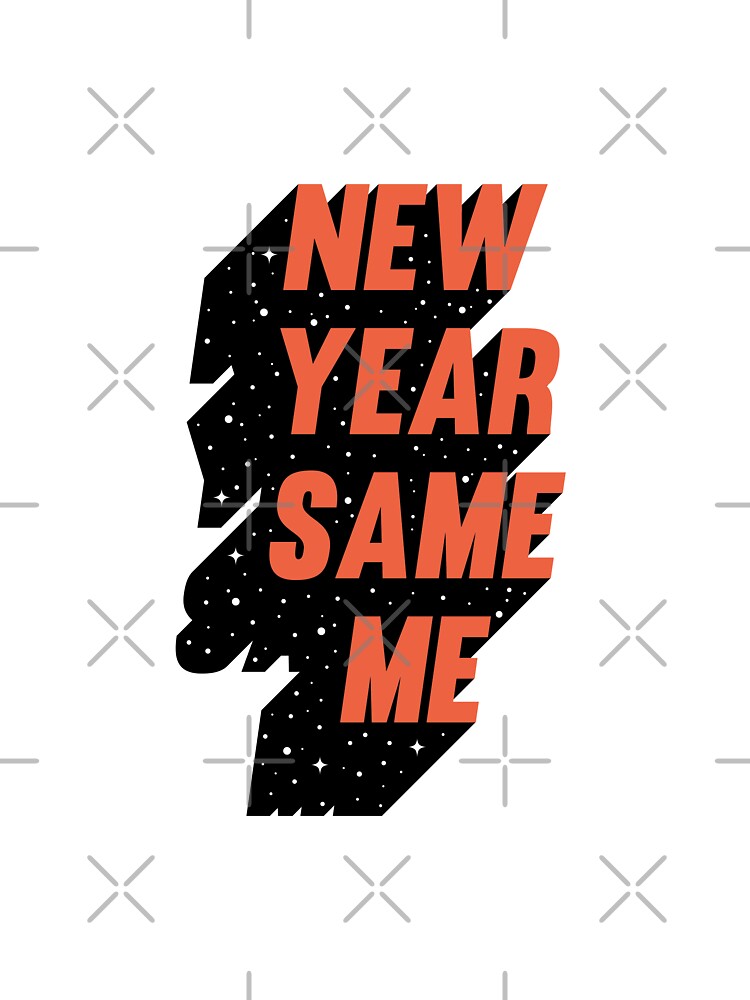 New Year Same Me by cafelab