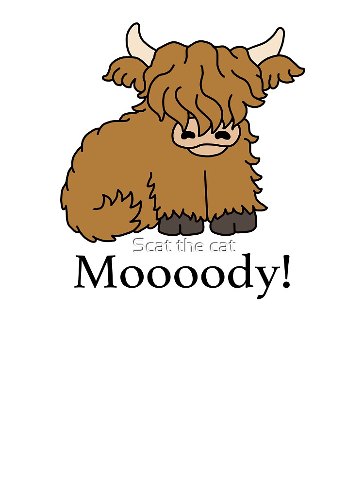 Highland Cow - Moooody moody by Scat the cat