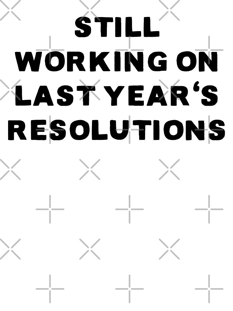 Still working on last years resolution - New Year 2021 Funny Quote by Mindy Bubble
