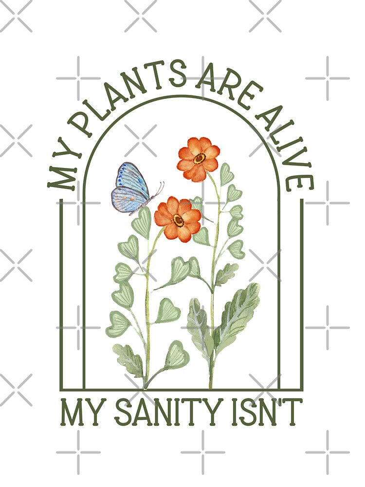 My Plants Are Alive My Sanity Isn't - Funny Plant Lover Watercolor by the-Z3nith