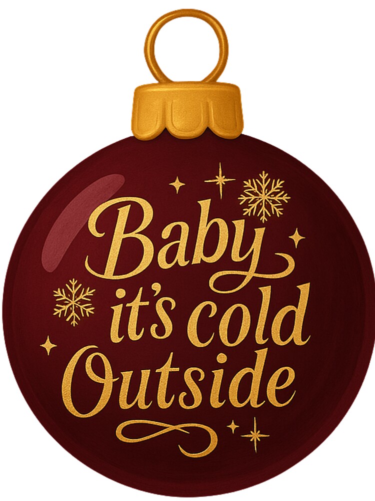 Baby It’s Cold Outside Maroon Christmas Ornament – Cozy Gold Holiday Design for Clothing & Home Décor by Painted Moon by Luna Bee™