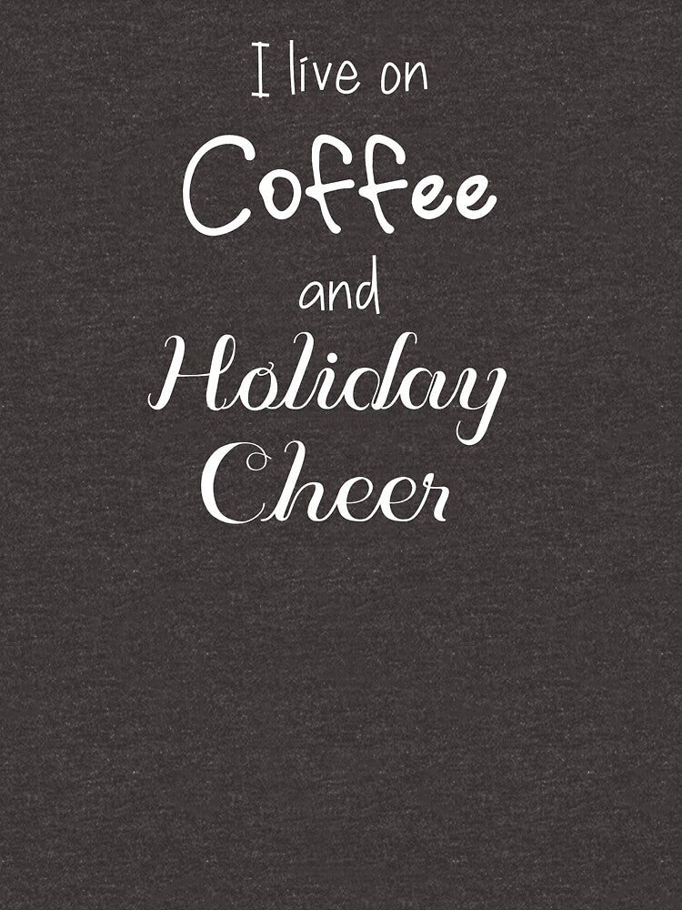 I Live On Coffee and Holiday Cheer (grey) by art-in-a-bottle