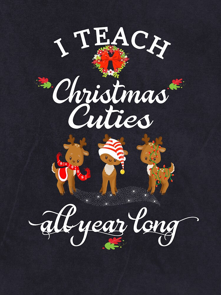 Christmas Teacher Gift I Teach Christmas Cuties All Year Long Reindeer by Sapphire Star