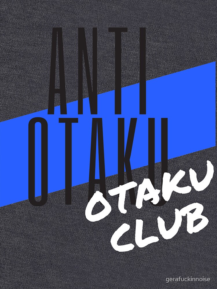 Copy of Anti Otaku Otaku Club by gerafuckinnoise