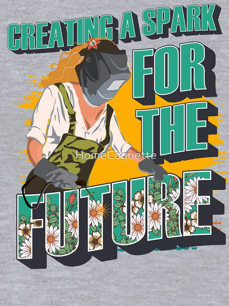 Welder girl funny quote woman metal worker gift Creating a spark for the future by HomeCoquette