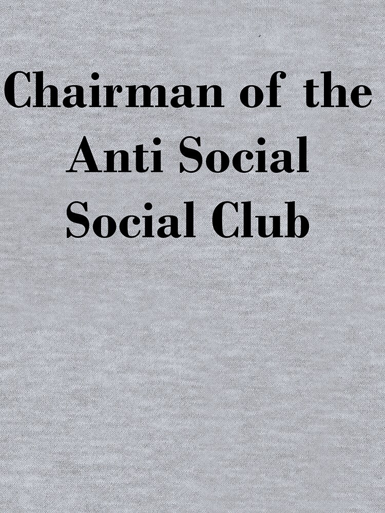 Chairman - Anti Social, Social Club by brzt