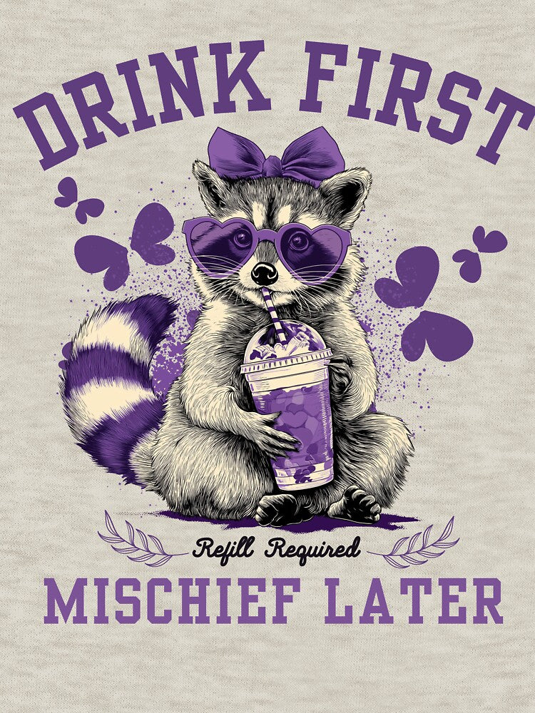 Cute Raccoon Drink First Mischief Later – Funny Animal Lover Design by DEEMAK