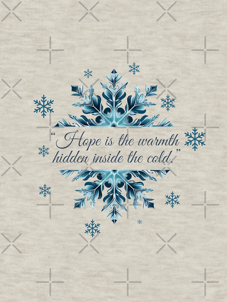 Hope Is the Warmth Hidden Inside the Cold – Snowflake Quote Design by ByKubraArt