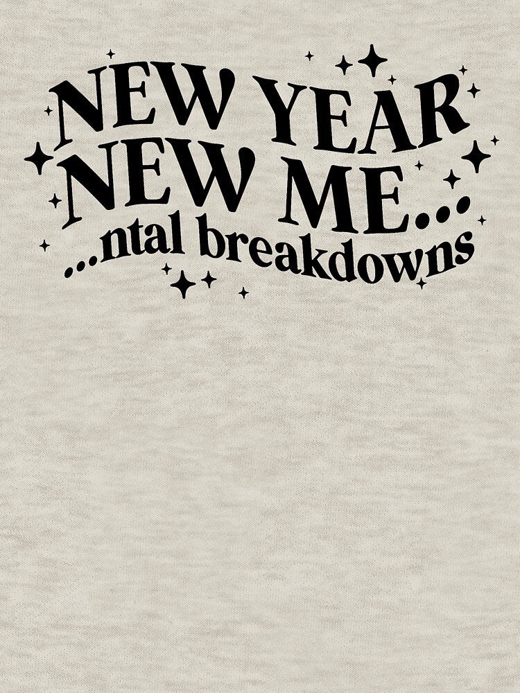 New Year New Me Mental Breakdown by JaidaBruen