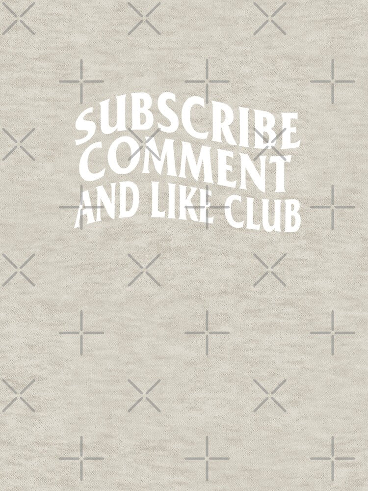 SUBSCRIBE COMMENT AND LIKE CLUB by NewMerchandise