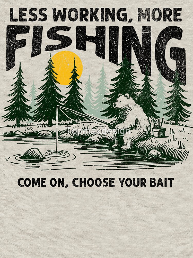 Less Working More Fishing by Topmaxdesign