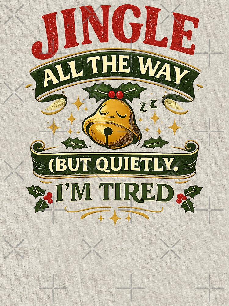 Jingle All the Way (But Quietly, I’m Tired) - Funny Christmas Retro Design by Work Life Tees
