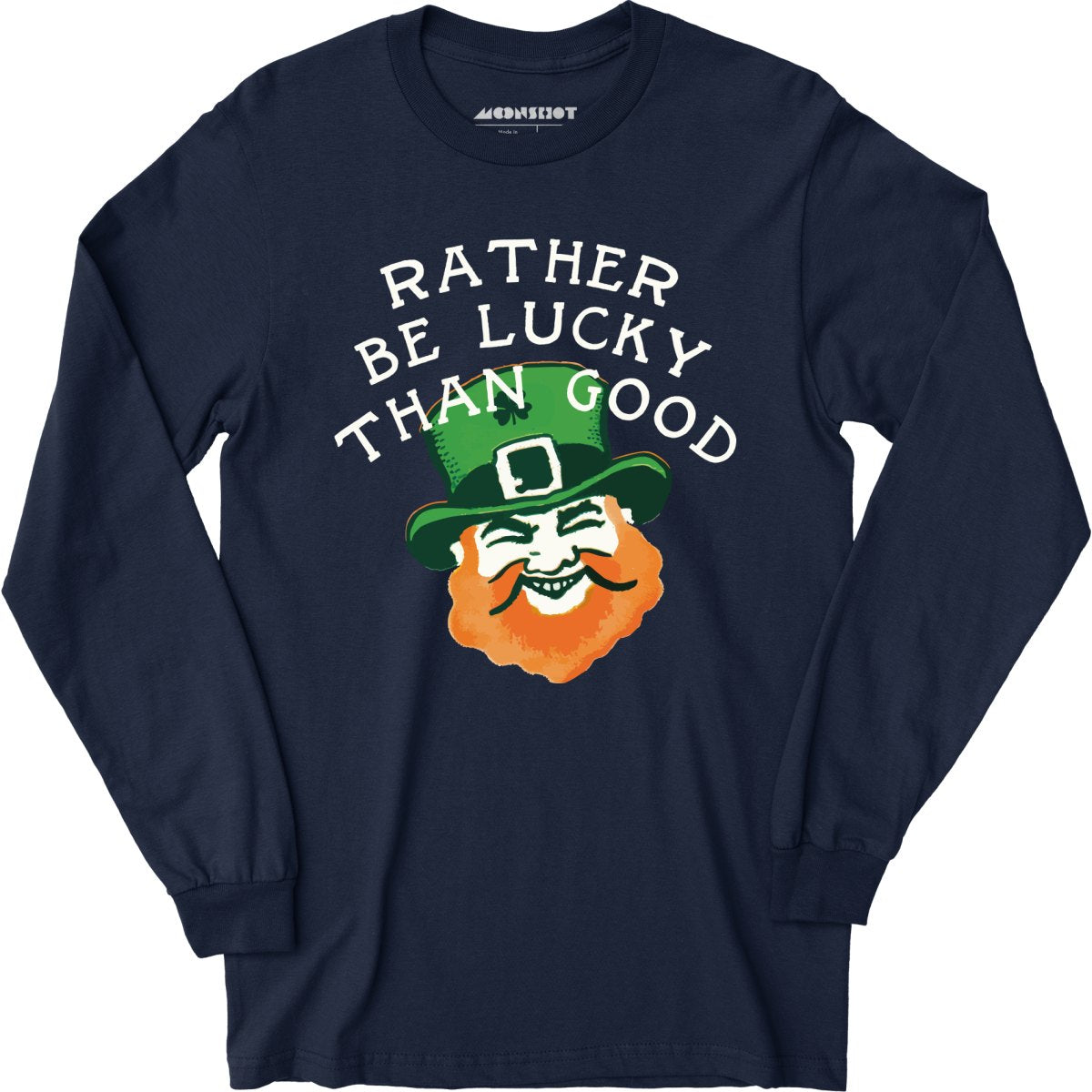 Rather Be Lucky Than Good - Long Sleeve