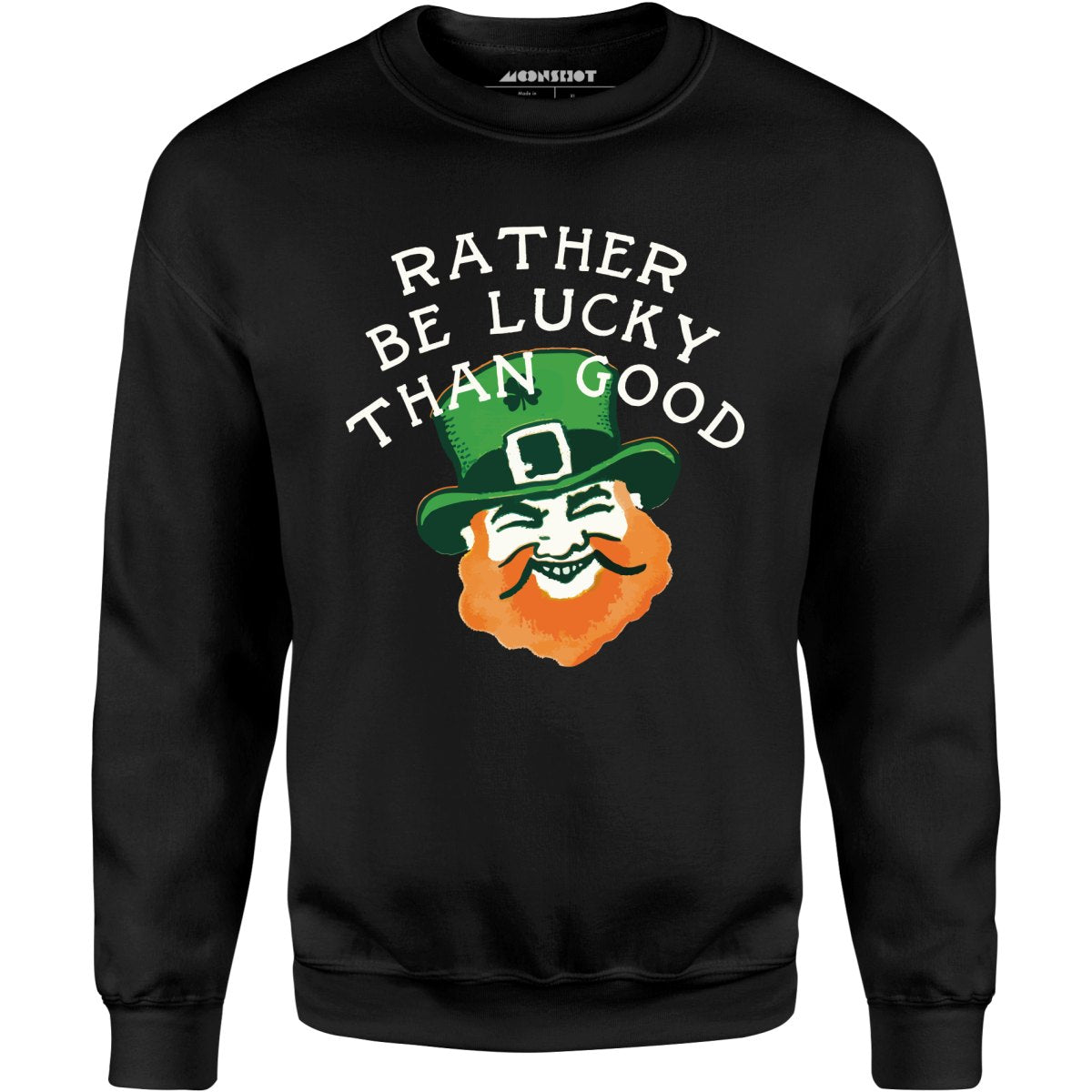 Rather Be Lucky Than Good - Unisex