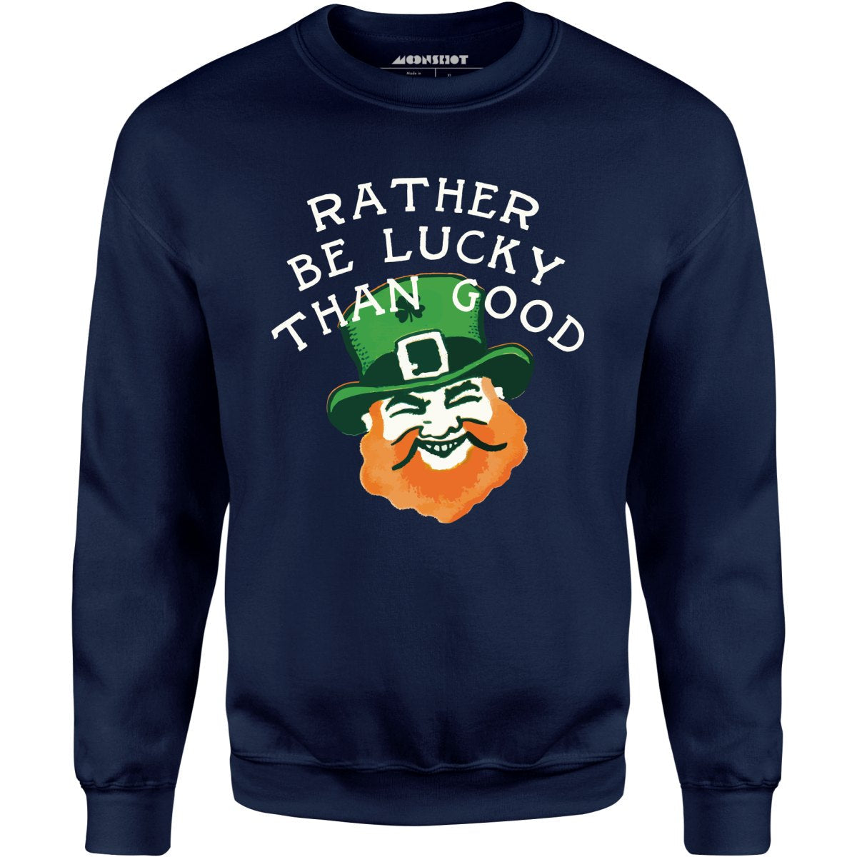 Rather Be Lucky Than Good - Unisex