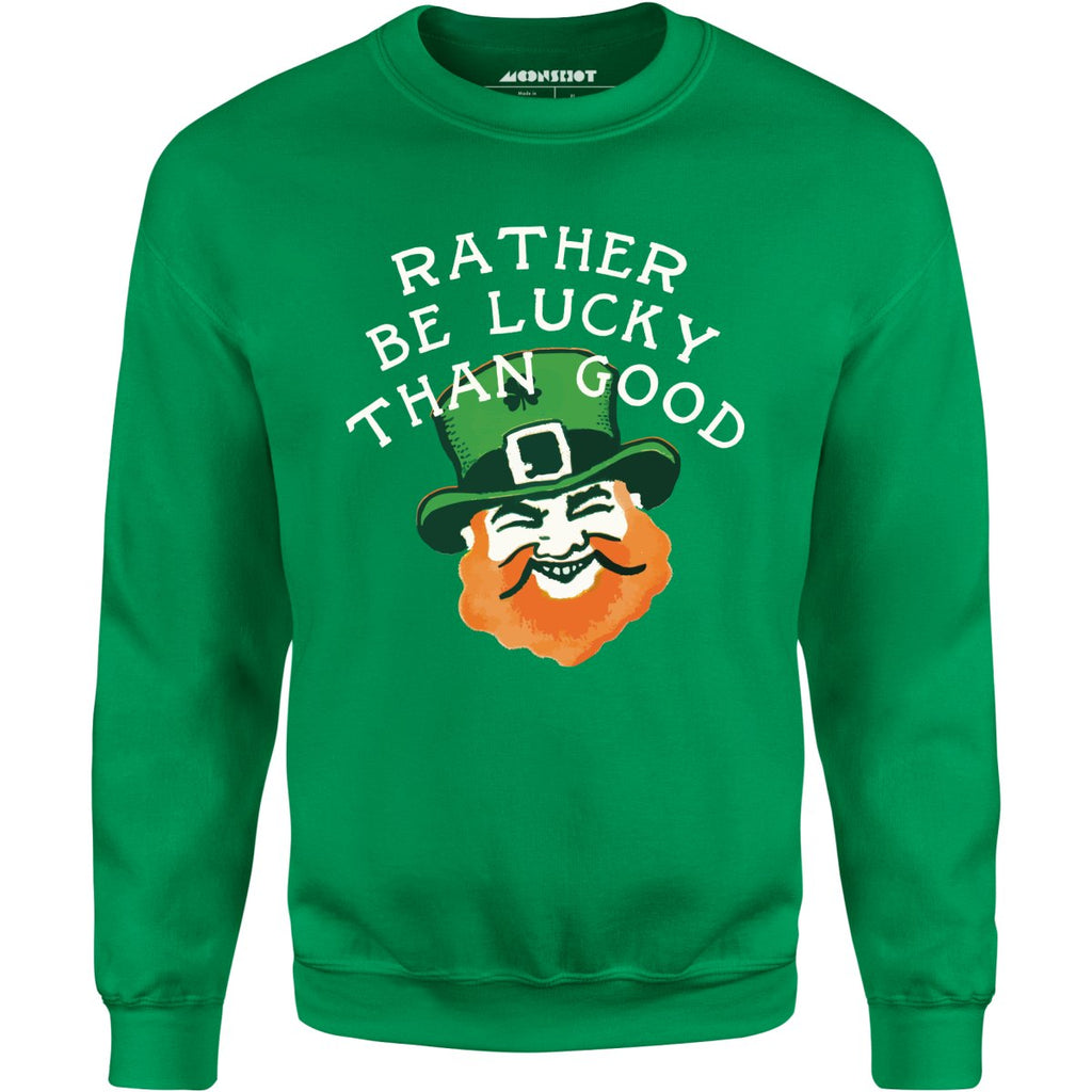 Rather Be Lucky Than Good - Unisex
