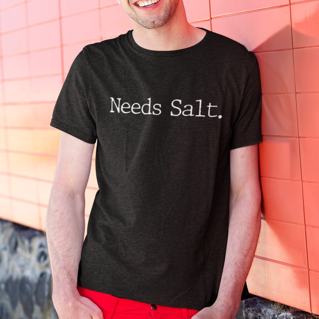 Needs Salt Chef Tee