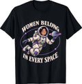 Women Belong in Every Space Female Astronaut STEM T-Shirt