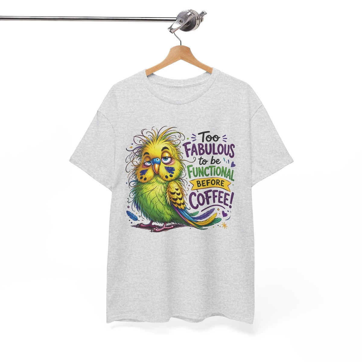 Too Fabulous Before Coffee Shirt Funny Colorful Parrot Bird Humor Graphic Tee