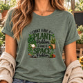 Plant Lover T-Shirt: I Don't Have a Plant Problem, I Have a Space Problem